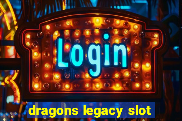 dragons legacy slot