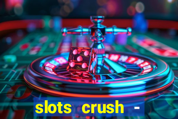 slots crush - casino portugal