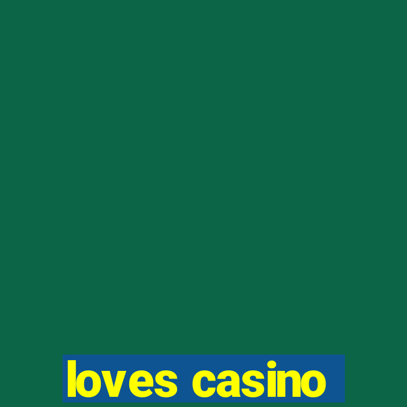 loves casino