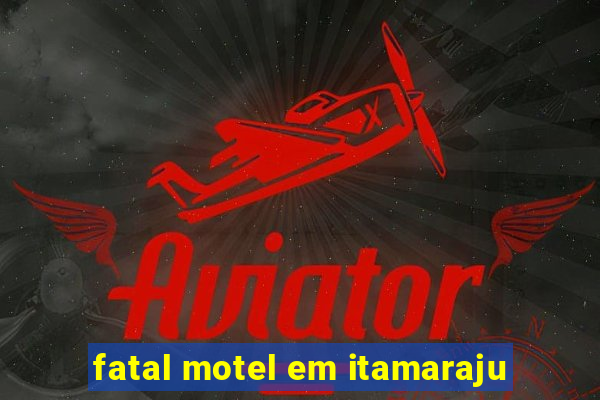 fatal motel em itamaraju