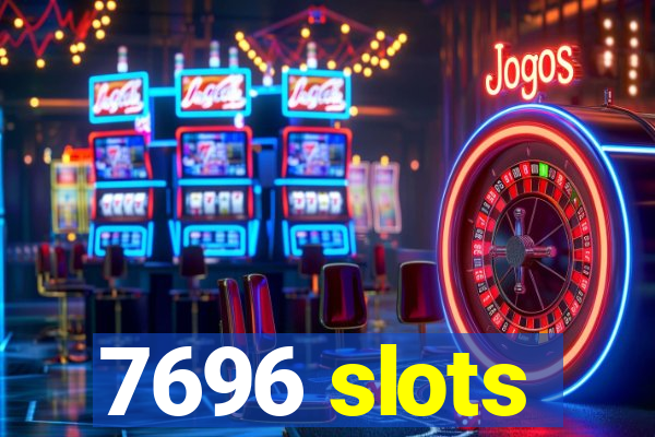 7696 slots