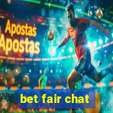 bet fair chat