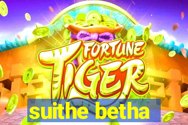 suithe betha