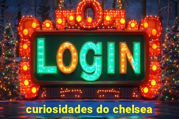 curiosidades do chelsea