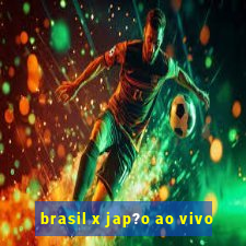 brasil x jap?o ao vivo