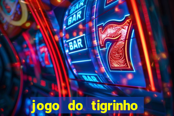 jogo do tigrinho oficial bet