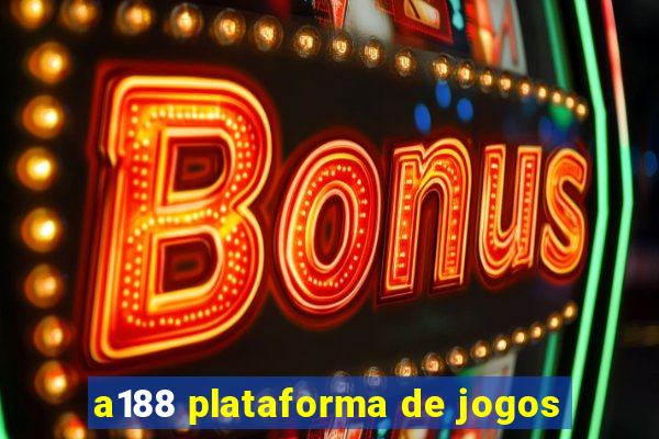 a188 plataforma de jogos