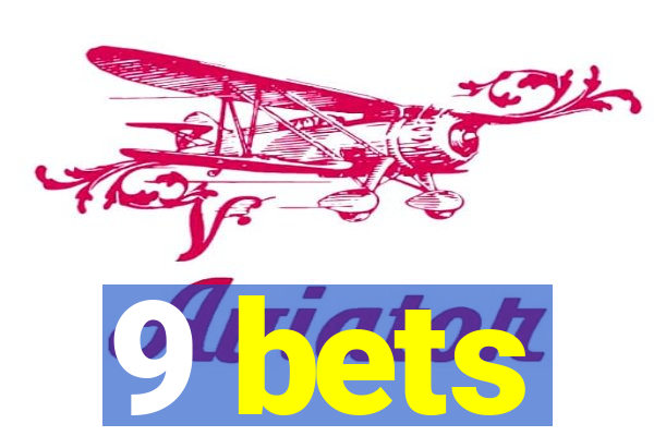 9 bets