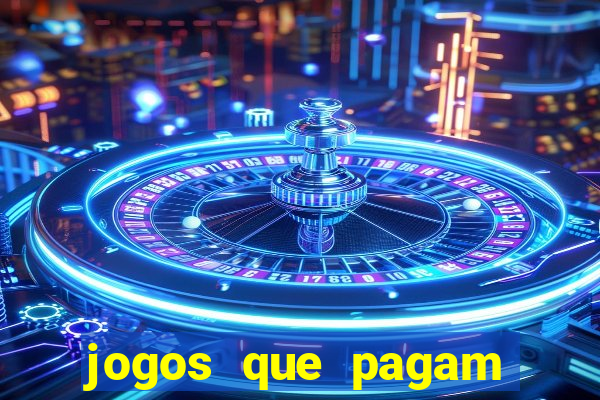 jogos que pagam muito bem