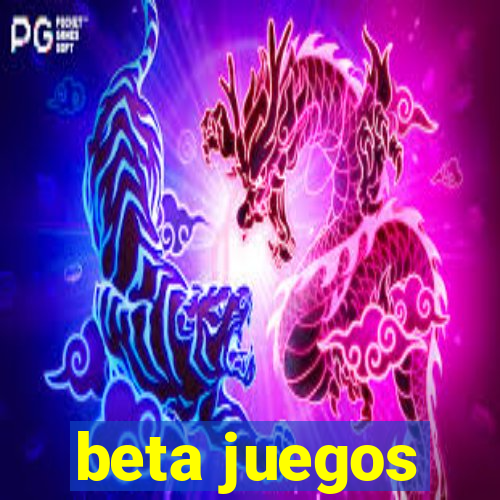 beta juegos