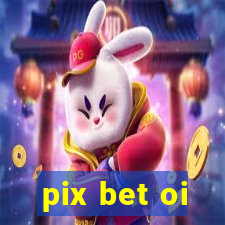 pix bet oi