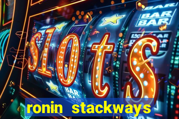 ronin stackways slot free play