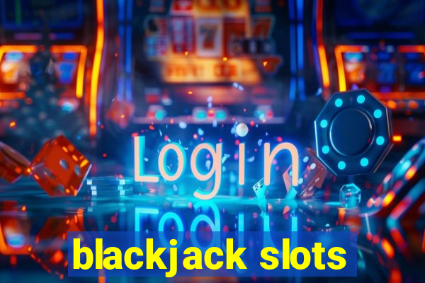 blackjack slots