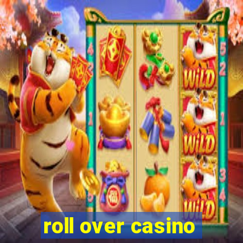 roll over casino