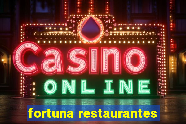 fortuna restaurantes