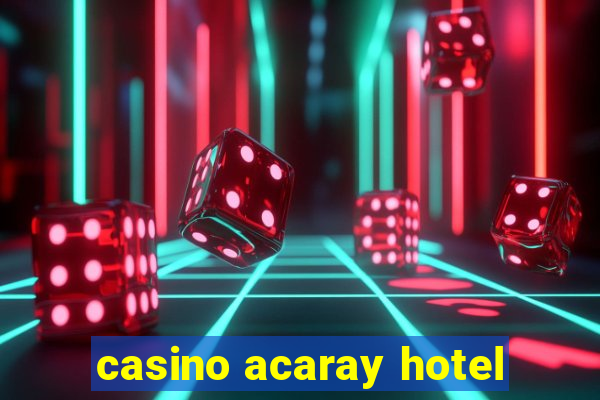 casino acaray hotel