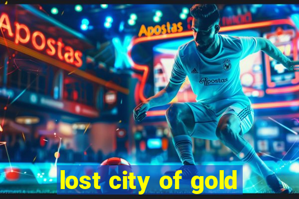 lost city of gold