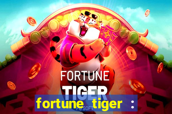 fortune tiger : jogo do tigre