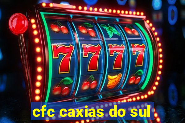 cfc caxias do sul