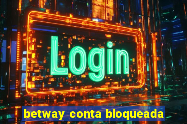 betway conta bloqueada