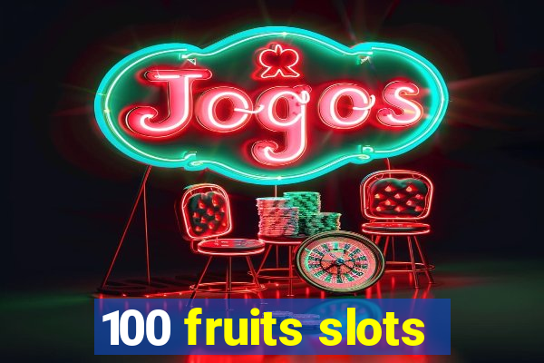 100 fruits slots