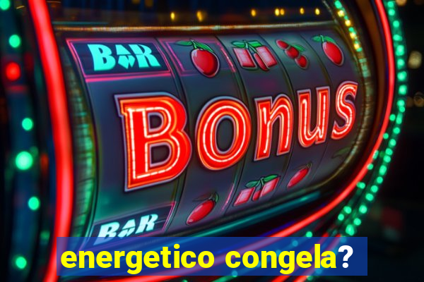 energetico congela?