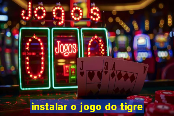 instalar o jogo do tigre