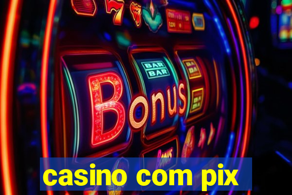 casino com pix