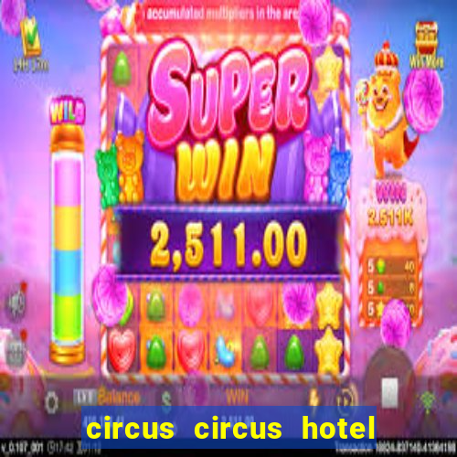 circus circus hotel and casino