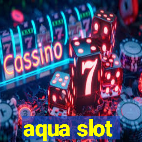 aqua slot