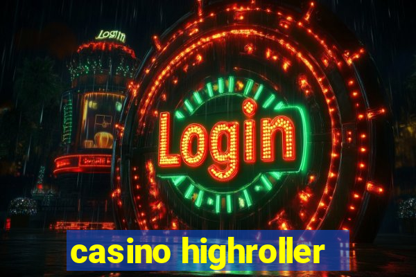 casino highroller