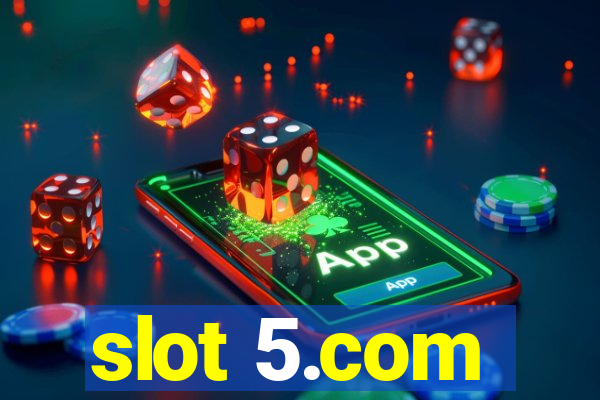 slot 5.com