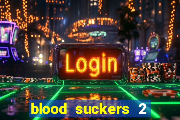 blood suckers 2 slot free play