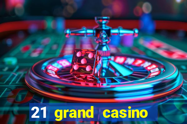 21 grand casino sign in