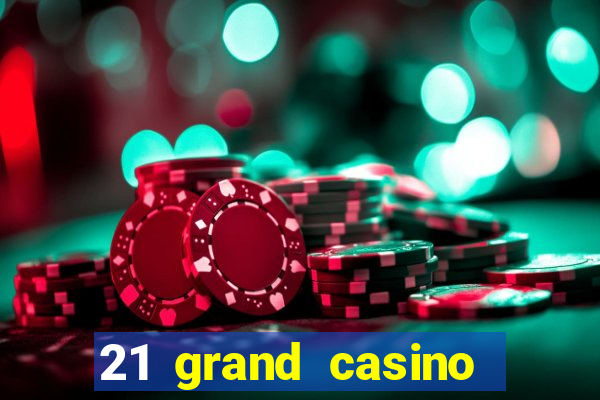 21 grand casino sign in