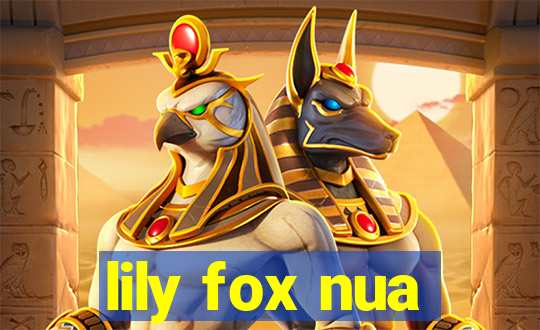 lily fox nua