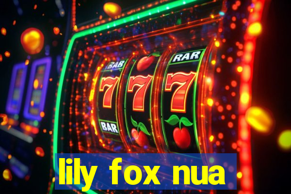 lily fox nua