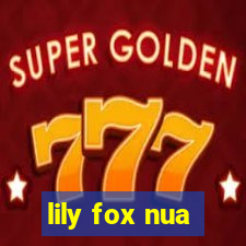 lily fox nua