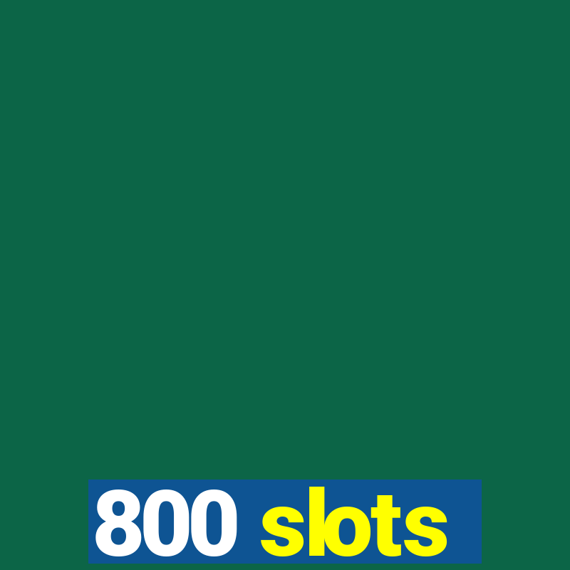 800 slots