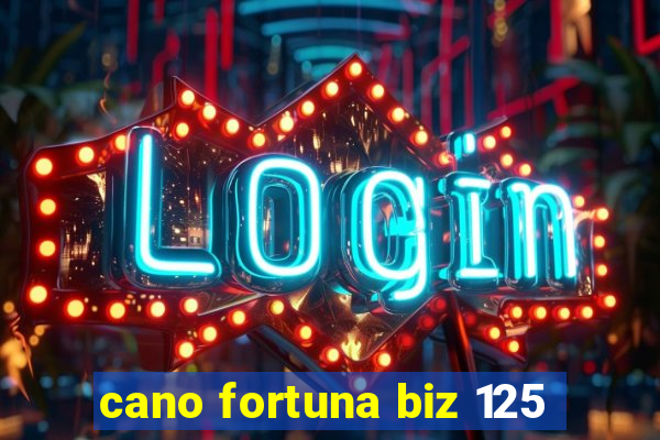 cano fortuna biz 125