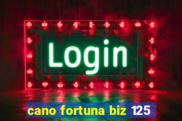 cano fortuna biz 125