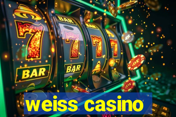 weiss casino