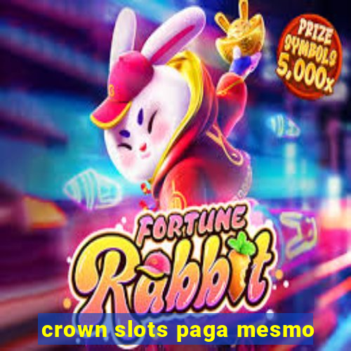 crown slots paga mesmo