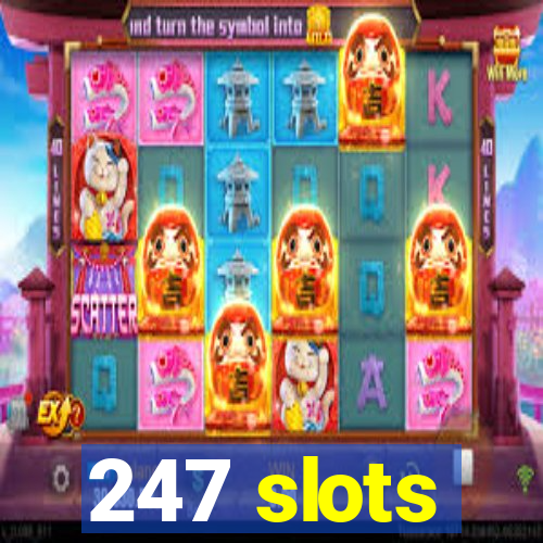 247 slots