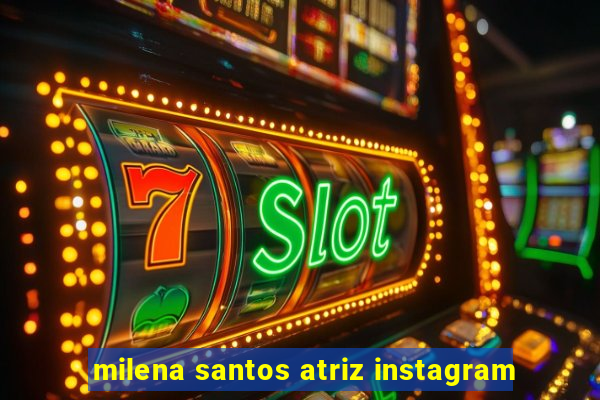 milena santos atriz instagram