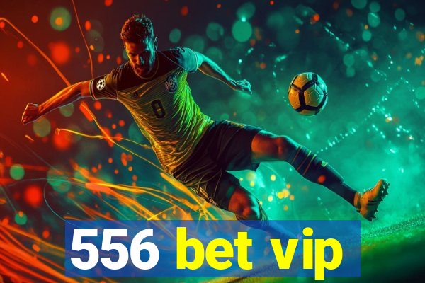 556 bet vip