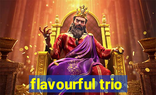 flavourful trio