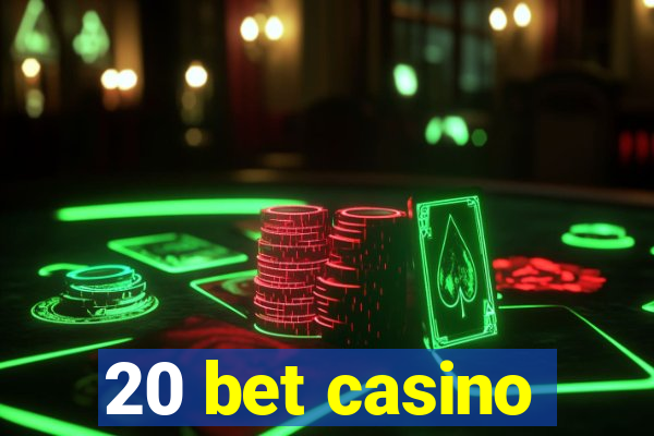 20 bet casino