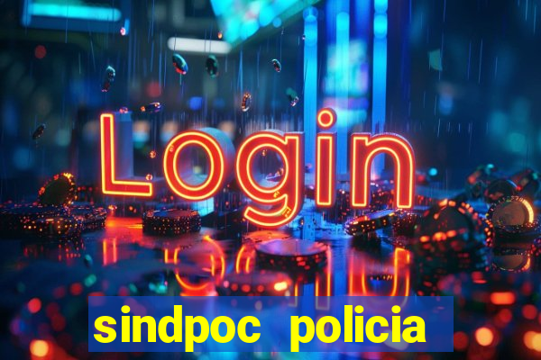 sindpoc policia civil bahia