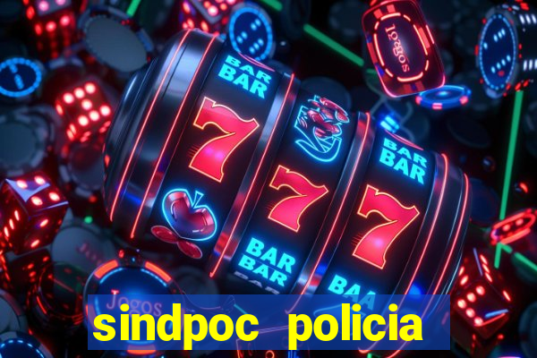 sindpoc policia civil bahia